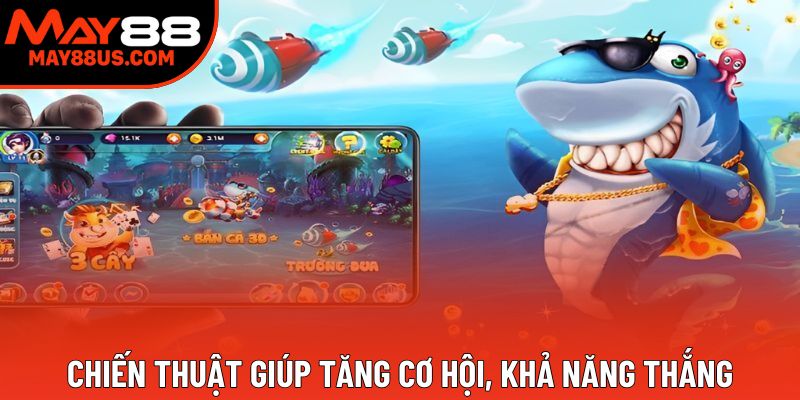 Chiến thuật giúp tăng cơ hội, khả năng thắng