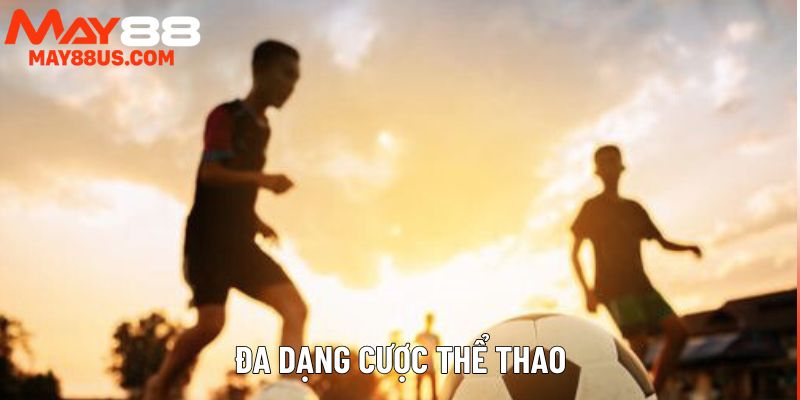 Đa dạng cược thể thao May88