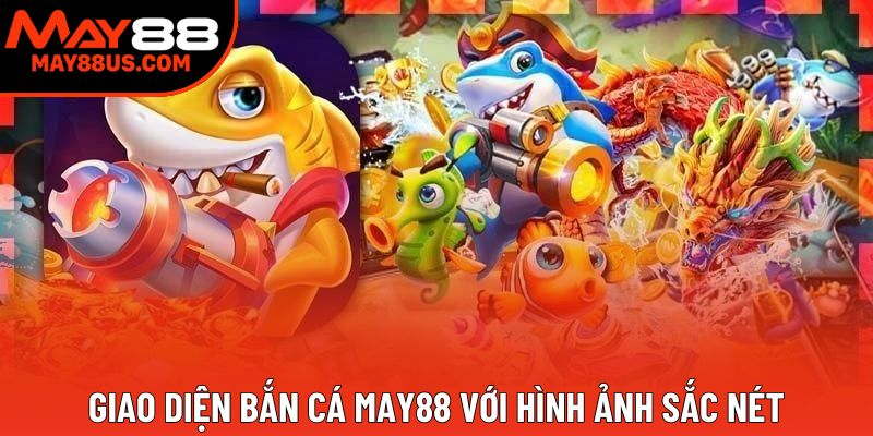 Giao diện trực tiếp Bắn cá May88