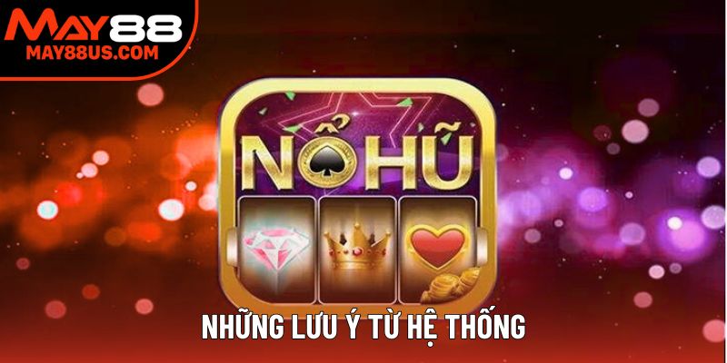 Những lưu ý từ hệ thống