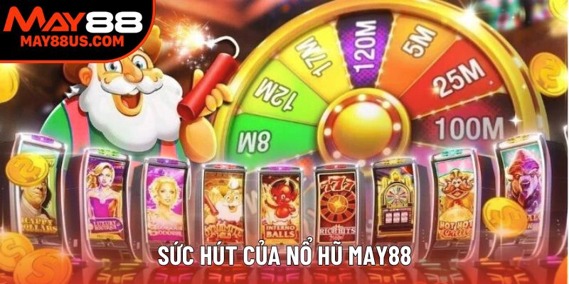 Sức hút của nổ hũ May88